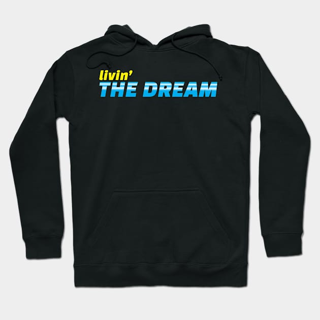 Livin the dream Hoodie by Can Photo